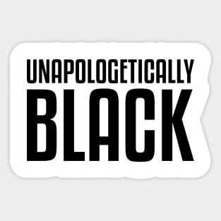 Unapologetically Black African American Afrocentric Shirts Hoodies and gifts T-Shirt Sticker